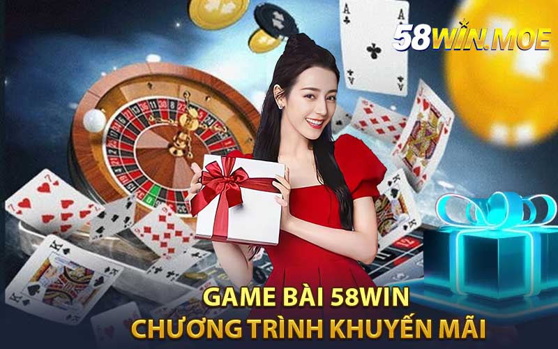 Game bài 58Win - chương trình khuyến mãi