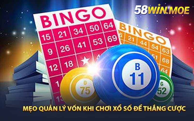Mẹo quản lý vốn khi chơi xổ số 58WIN để thắng cược