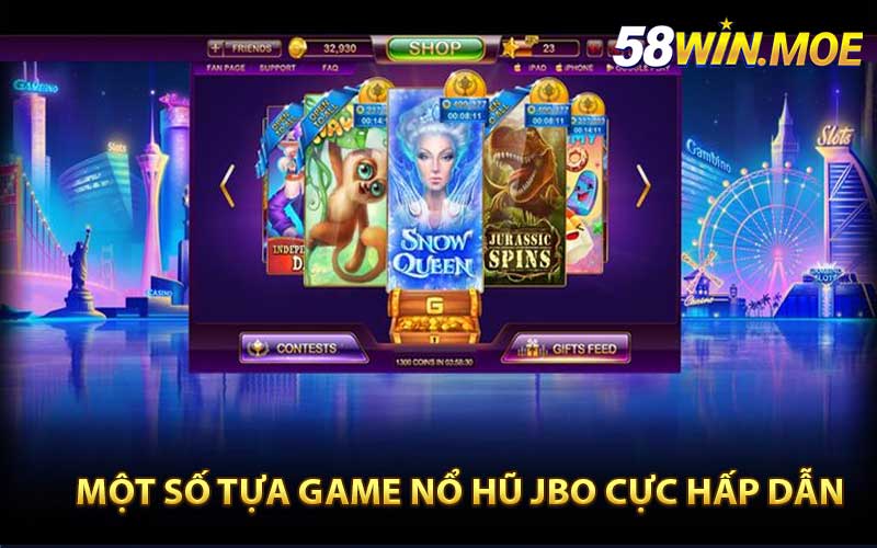 Điểm qua một số tựa game nổ hũ JBO cực hấp dẫn