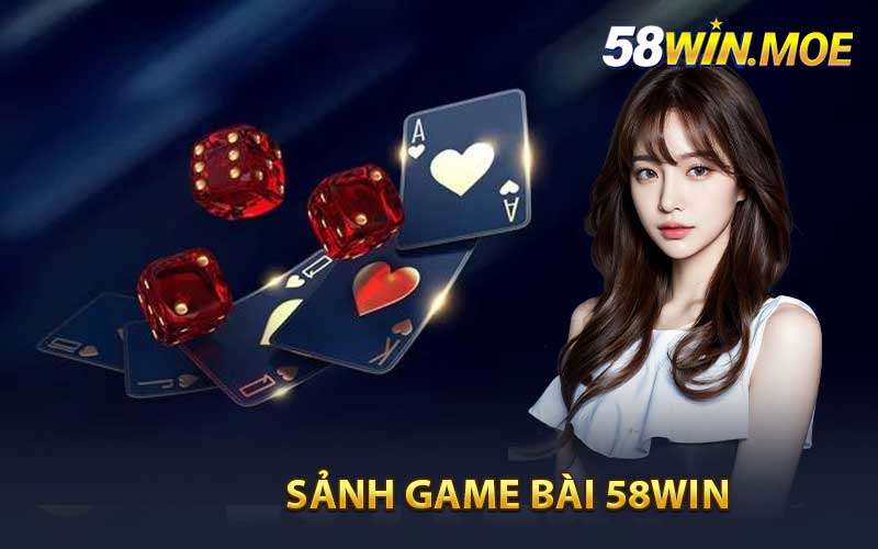 Giới thiệu về sảnh game bài 58Win