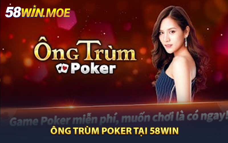 Ông Trùm Poker Tại 58WIN - Bí Kíp Trở Thành Cao Thủ
