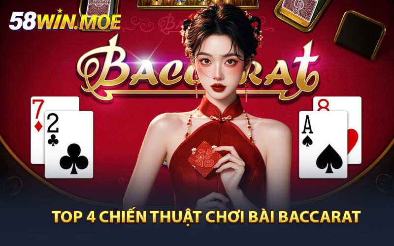 Top 4 chiến thuật chơi bài baccarat bất bại từ cao thủ